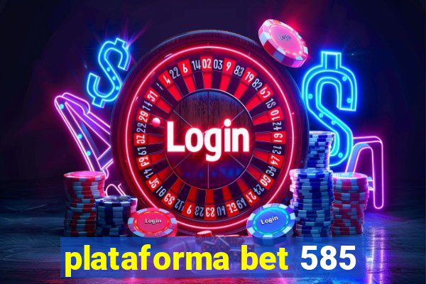 plataforma bet 585